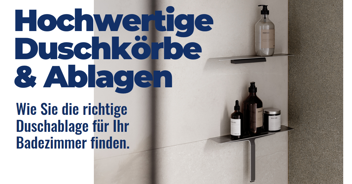 Ablageflächen im Badezimmer: Welche Duschkörbe & Ablagen für Sie geeignet sind